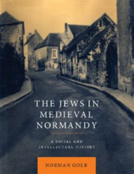 Paperback The Jews in Medieval Normandy: A Social and Intellectual History Book