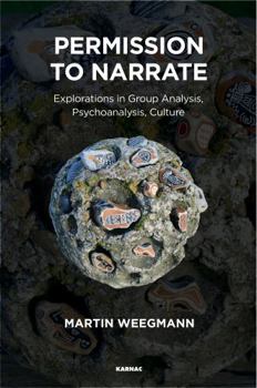 Paperback Permission to Narrate: Explorations in Group Analysis, Psychoanalysis, Culture Book
