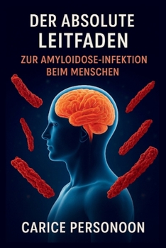 Paperback Der Absolute Leitfaden Zur Amyloidose-Infektion Beim Menschen [German] Book
