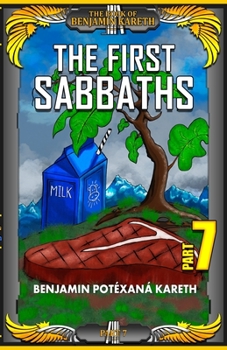 The First Sabbaths (The Book Of Benjamin Kareth) - Book #7 of the Book Of Benjamin Kareth