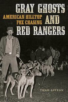 Hardcover Gray Ghosts and Red Rangers: American Hilltop Fox Chasing Book