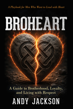 Paperback Broheart: A Guide to Brotherhood, Loyalty, and Living with Respect Book