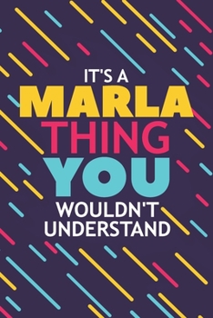 Paperback It's a Marla Thing You Wouldn't Understand: Lined Notebook / Journal Gift, 120 Pages, 6x9, Soft Cover, Glossy Finish Book