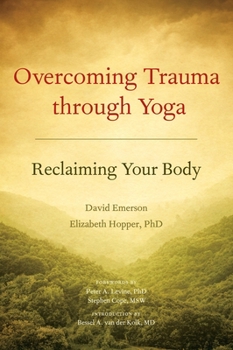 Paperback Overcoming Trauma Through Yoga: Reclaiming Your Body Book