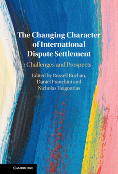 Hardcover The Changing Character of International Dispute Settlement: Challenges and Prospects Book
