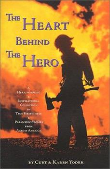 Hardcover The Heart Behind the Hero: A Heartwarming & Inspirational Collection of True Firefighter & Paramedic Stories from Across America Book