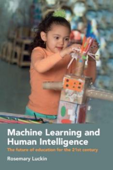 Paperback Machine Learning and Human Intelligence: The Future of Education for the 21st Century Book