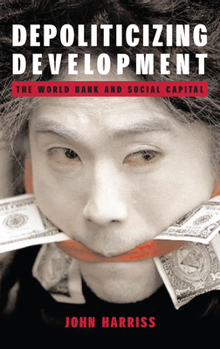 Paperback Depoliticizing Development: The World Bank and Social Capital Book