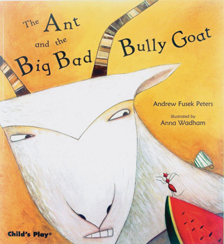 Paperback The Ant and the Big Bad Bully Goat Book