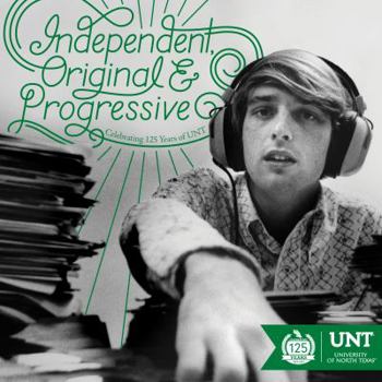 Hardcover "independent, Original and Progressive": Celebrating 125 Years of Unt Book