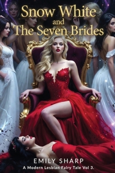 Snow White and the Seven Brides: A Modern Lesbian Fairy Tale Vol 3 - Book #3 of the Modern Lesbian Fairy Tales