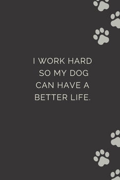 I Work Hard So My Dog Can Have a Better Life : Blank Lined Notebook Funny Dog Gifts for Dog Lovers Coworkers Journal Boss Employee Gifts Office Jokes Sarcastic Dark Humour Gag Gifts Panda Notebook