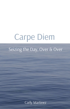 Paperback Carpe Diem: Seizing the Day, Over & Over [Large Print] Book