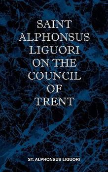 Paperback St Alphonsus Liguori on the Council of Trent Book