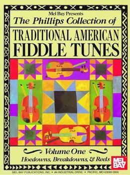 Paperback The Phillips Collection of Traditional American Fiddle Tunes Volume One: Hoedowns, Breakdowns, & Reels Book