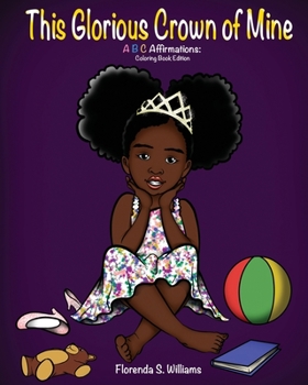 Paperback This Glorious Crown of Mine: Coloring Book Edition: ABC Affirmations Book