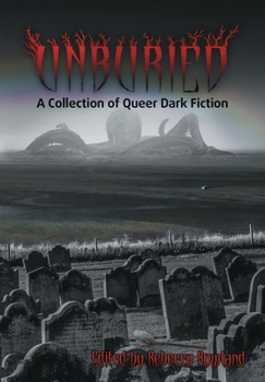 Hardcover Unburied: A Collection of Queer Dark Fiction Book