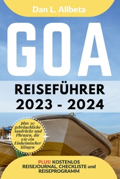 Paperback GOA Reiseführer 2023 - 2024: Alleinreisende, Familien und Paare entdecken verborgene Schätze und sehenswerte Attraktionen mit einem idealen 7-Tage- [German] Book