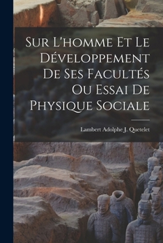 Paperback Sur L'homme Et Le Développement De Ses Facultés Ou Essai De Physique Sociale Book