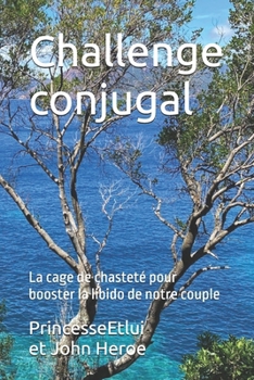 Challenge conjugal: La cage de chasteté pour booster la libido de notre couple