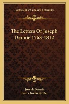 The Letters Of Joseph Dennie 1768-1812