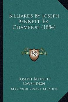 Paperback Billiards By Joseph Bennett, Ex-Champion (1884) Book
