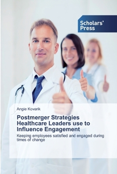 Paperback Postmerger Strategies Healthcare Leaders use to Influence Engagement Book