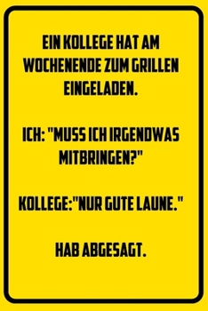 Paperback Ein Kollege hat am Wochenende zum Grillen eingeladen. Ich: "Muss ich irgendwas mitbringen?" Kollege: "Nur gute Laune." Hab abgesagt.: Terminplaner 202 [German] Book