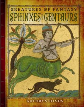 Sphinxes and Centaurs - Book  of the Creatures of Fantasy