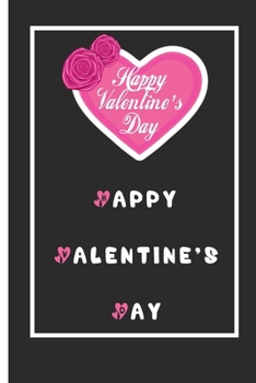 Happy Valentine’s Day Notebook: Lined Notebook / Journal Gift, 110 Pages, 6x9, Soft Cover, Matte Finish