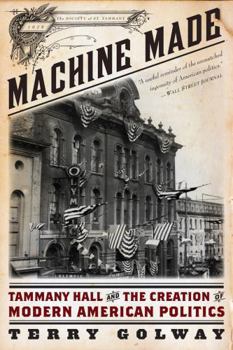 Paperback Machine Made: Tammany Hall and the Creation of Modern American Politics Book