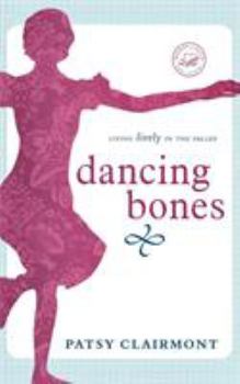 Dancing Bones: Living Lively in the Valley (Women of Faith)