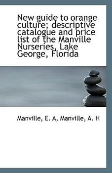 Paperback New Guide to Orange Culture; Descriptive Catalogue and Price List of the Manville Nurseries, Lake GE Book