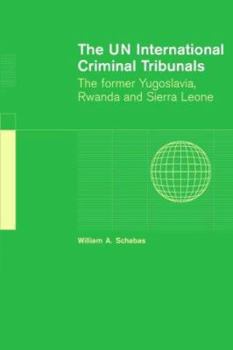 Paperback The Un International Criminal Tribunals: The Former Yugoslavia, Rwanda and Sierra Leone Book