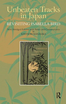 Hardcover Unbeaten Tracks in Japan: Revisiting Isabella Bird Book