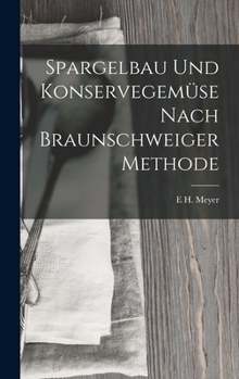 Hardcover Spargelbau Und Konservegemüse Nach Braunschweiger Methode [German] Book