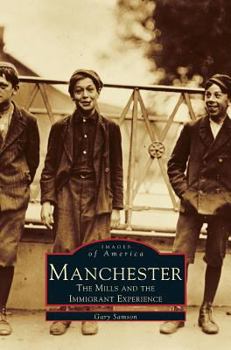 Manchester: The Mills and the Immigrant Experience - Book  of the Images of America: New Hampshire
