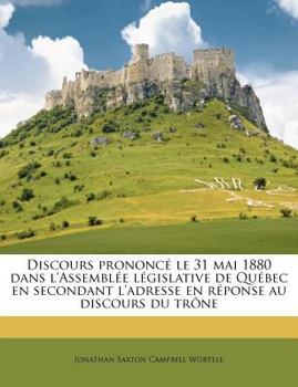 Paperback Discours prononc? le 31 mai 1880 dans l'Assembl?e l?gislative de Qu?bec en secondant l'adresse en r?ponse au discours du tr?ne [French] Book