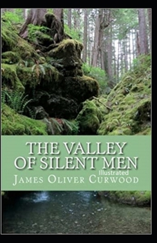 Paperback The Valley of Silent Men Illustrated Book