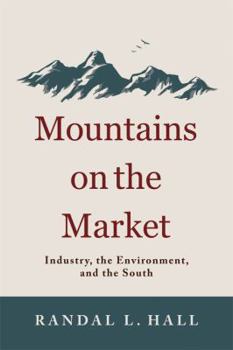 Hardcover Mountains on the Market: Industry, the Environment, and the South Book