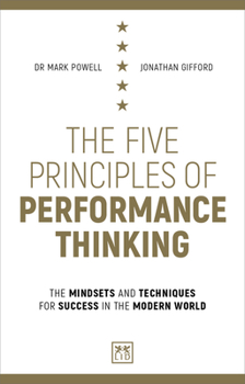 Paperback The Five Principles of Performance Thinking: The Mindsets and Techniques for Success in the Modern World Book