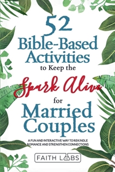 Paperback 52 Bible-Based Activities to Keep the Spark Alive for Married Couples Book