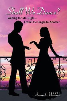 Paperback Shall We Dance?: Waiting for Mr. Right... From One Single to Another Book