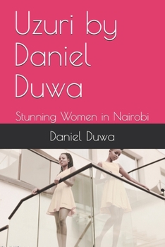 Paperback Uzuri by Daniel Duwa: Stunning Women in Nairobi Book