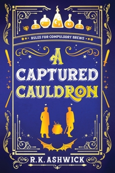A Captured Cauldron: Rules for Compulsory Brews (The Side Quest Row Series)
