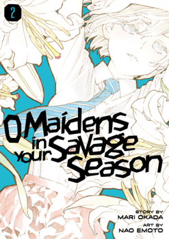 O Maidens in Your Savage Season, Vol 2 - Book #2 of the [Araburu Kisetsu no Otomedomo yo.]