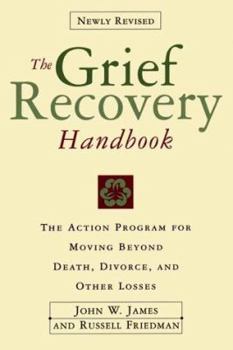 Paperback Grief Recovery Handbook, the (Revised): A Program for Moving Beyond Death, Divorce, and Other Devastating Losses Book