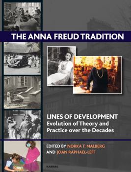 The Anna Freud Tradition: Lines of Development - Evolution and Theory and Practice over the Decades (LOD)