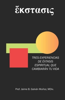 Paperback ἔκστασις: Tres Experiencias de Éxtasis Espiritual que Cambiarán tu Vida [Spanish] Book