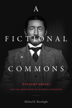 Paperback A Fictional Commons: Natsume Soseki and the Properties of Modern Literature Book